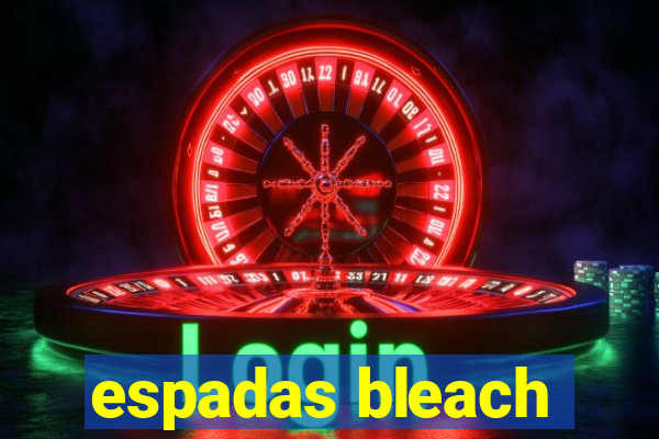 espadas bleach